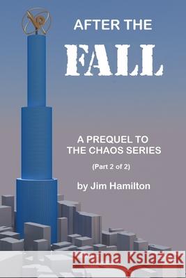 After the Fall: A Prequel to The Chaos Series Jim Hamilton 9781453714829 Createspace Independent Publishing Platform - książka