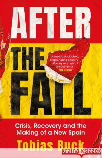 After the Fall: Crisis, Recovery and the Making of a New Spain Tobias Buck 9781474610087 Orion Publishing Co - książka