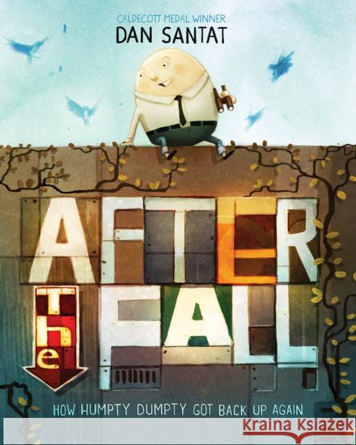 After the Fall: How Humpty Dumpty got back up again Dan Santat 9781783446353 Andersen Press Ltd - książka