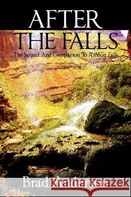 After the Falls: The Sequel and Companion to Ribbon Falls Anderson, Brad 9781432771829 Outskirts Press - książka