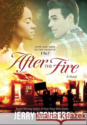 After the Fire: Love and Hate in the Ashes of 1967 Jerry Izenberg 9780998426150 Admission Press - książka