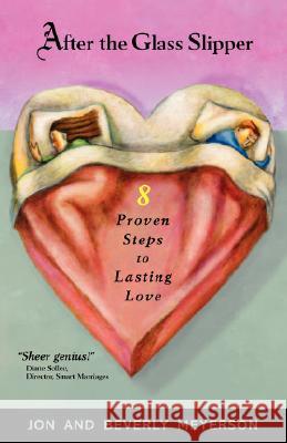 After the Glass Slipper: 8 Proven Steps to Lasting Love Jon Meyerson Beverly Meyerson 9780979698323 Twovus Press - książka