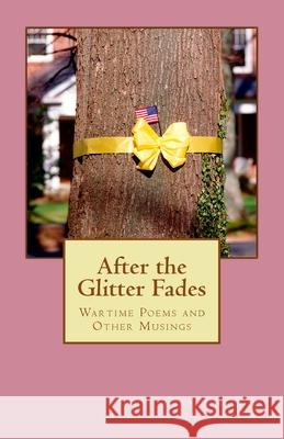 After the Glitter Fades: Wartime Poems and Other Musings Betty Jean Goff Lynny Prince 9781469993874 Createspace - książka