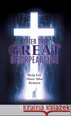 After the Great Disappearance: Help For Those Who Remain Tim Howard 9781662836817 Xulon Press - książka