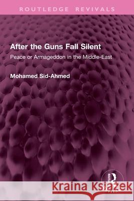 After the Guns Fall Silent: Peace or Armageddon in the Middle-East Mohamed Sid-Ahmed 9781032768359 Routledge - książka