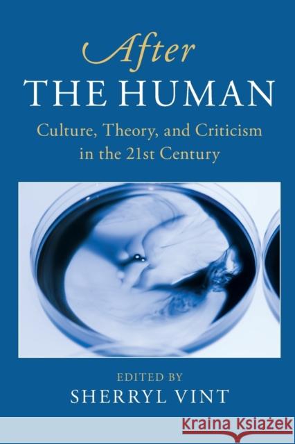 After the Human: Culture, Theory and Criticism in the 21st Century Sherryl Vint 9781108819169 Cambridge University Press - książka