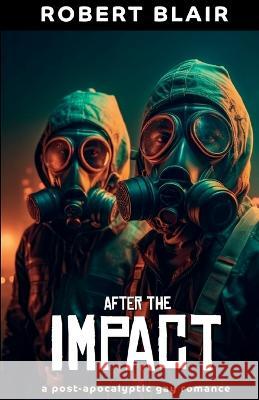 After the Impact: Part 1 Robert Blair   9781088195253 IngramSpark - książka