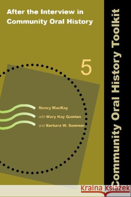 After the Interview in Community Oral History Nancy MacKay Mary Kay Quinlan Barbara W. Sommer 9781611322538 Left Coast Press - książka