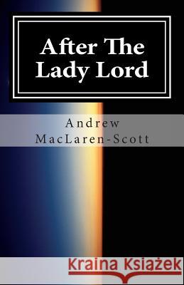 After The Lady Lord: the sequel to Report on Sample 717 MacLaren-Scott, Andrew 9781494332884 Createspace - książka