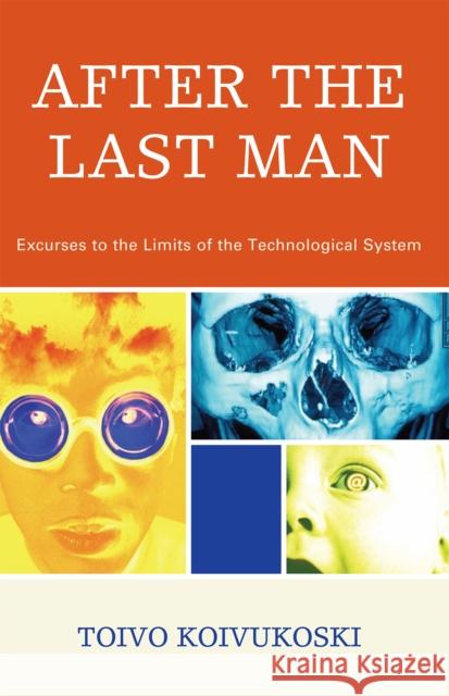 After the Last Man: Excurses to the Limits of the Technological System Koivukoski, Toivo 9780739118740 Lexington Books - książka