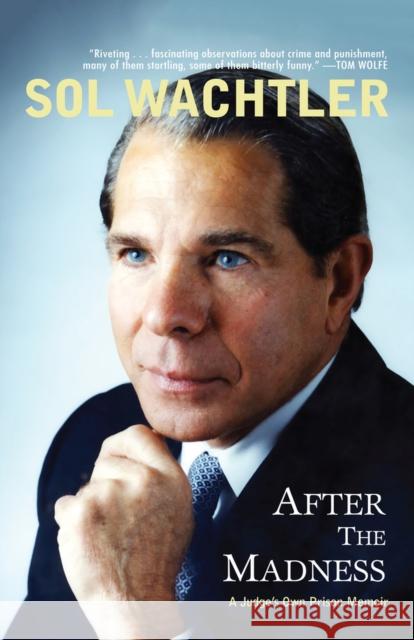 After the Madness: A Judge's Own Prison Memoir Sol Wachtler 9781497637139 Open Road Media - książka