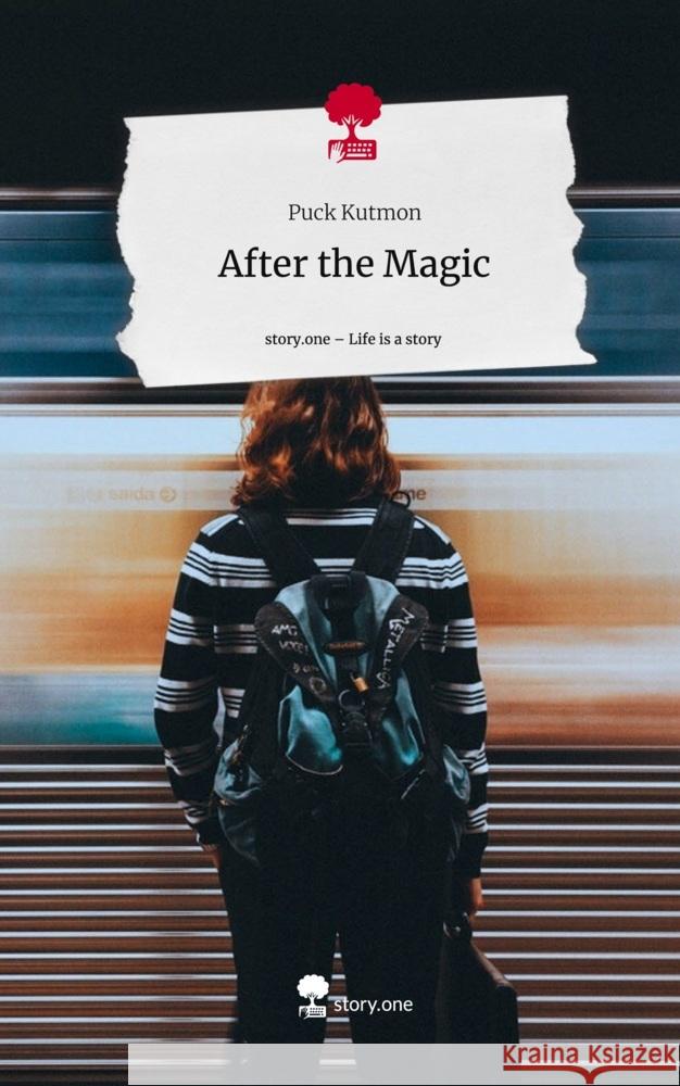 After the Magic. Life is a Story - story.one Kutmon, Puck 9783711545114 story.one publishing - książka