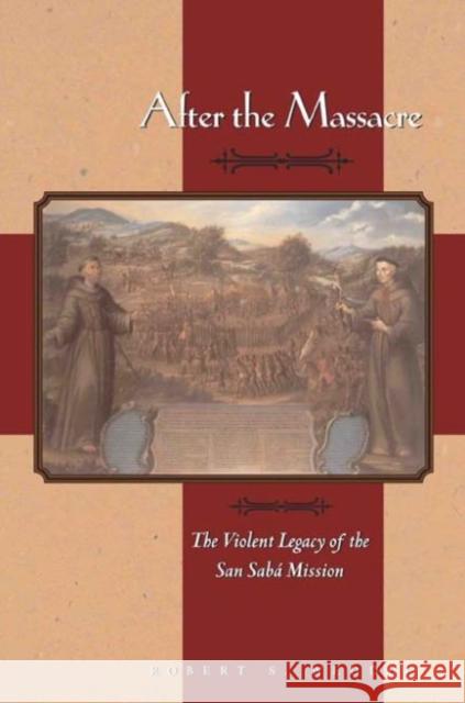 After the Massacre: The Violent Legacy of the San Saba Mission Weddle, Robert S. 9780896725966 Texas Tech University Press - książka