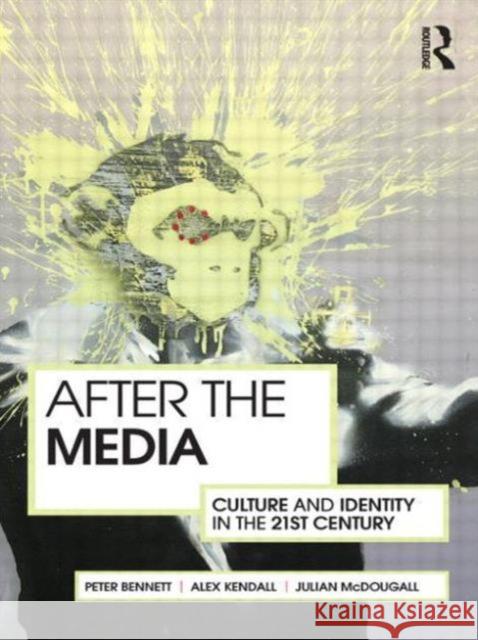 After the Media: Culture and Identity in the 21st Century Bennett, Peter 9780415586832  - książka