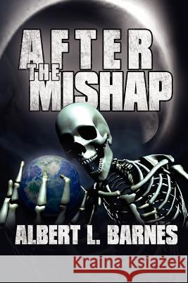 After the Mishap Albert L. Barnes 9781425999537 Authorhouse - książka