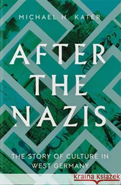 After the Nazis: The Story of Culture in West Germany Michael H. Kater 9780300259247 Yale University Press - książka