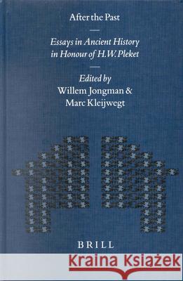 After the Past: Essays in Ancient History in Honour of H.W. Pleket W. Jongman Kleijwegt                                Willem Jongman 9789004128163 Brill Academic Publishers - książka