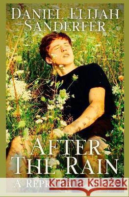 After The Rain: A Reprobate Mind Daniel Elijah Sanderfer   9798358829381 Independently Published - książka