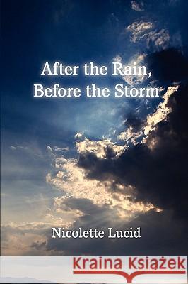 After the Rain, Before the Storm Nicolette Lucid 9780557110728 Lulu.com - książka