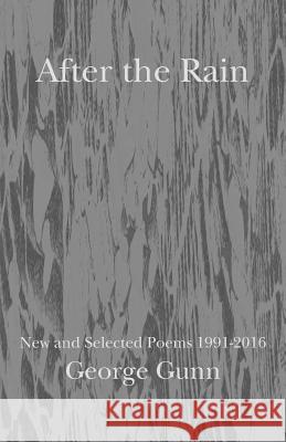 After the Rain: New and Selected Poems 1991 - 2016 George Gunn   9781849211710 Kennedy And Boyd - książka