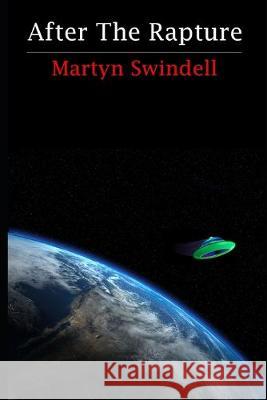 After The Rapture: An End Of The World Comedy Martyn Swindell 9781688325692 Independently Published - książka