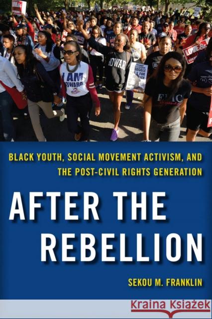 After the Rebellion: Black Youth, Social Movement Activism, and the Post-Civil Rights Generation Franklin, Sekou M. 9780814764817 New York University Press - książka