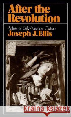 After the Revolution: Profiles of Early American Culture (College) Joseph J. Ellis 9780393952001 W. W. Norton & Company - książka