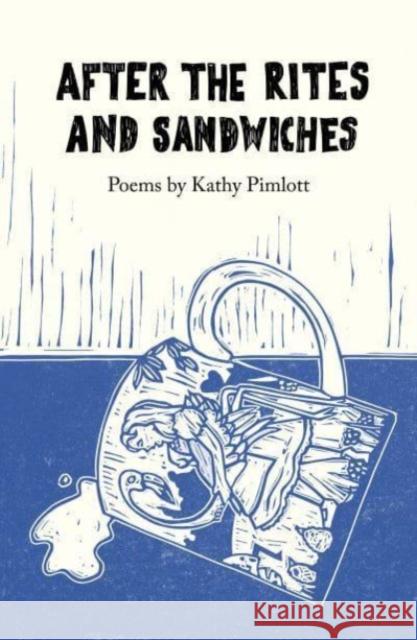 After the Rites and Sandwiches: Poems Kathy Pimlott 9781915628329 The Emma Press - książka