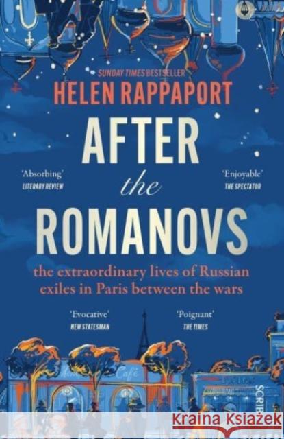 After the Romanovs: the extraordinary lives of Russian exiles in Paris between the wars Helen Rappaport 9781914484766 Scribe Publications - książka