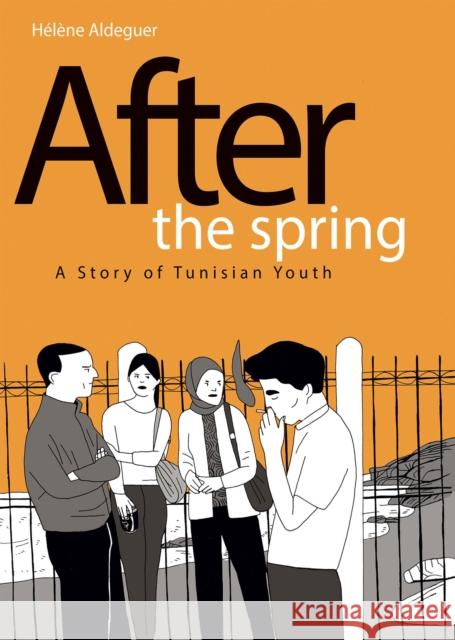 After the Spring: A Story of Tunisian Youth Helene Aldeguer 9781684055463 Idea & Design Works - książka