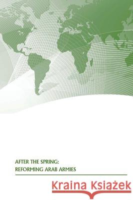 After The Spring: Reforming Arab Armies U. S. Army War College Press 9781505584851 Createspace - książka