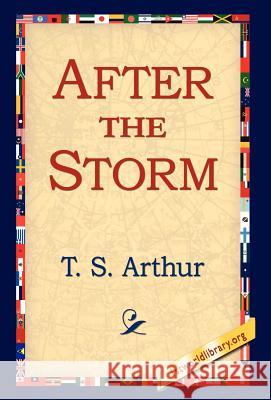 After the Storm T. S. Arthur 9781421800943 1st World Library - książka