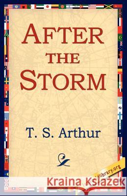 After the Storm T. S. Arthur 9781421801940 1st World Library - książka