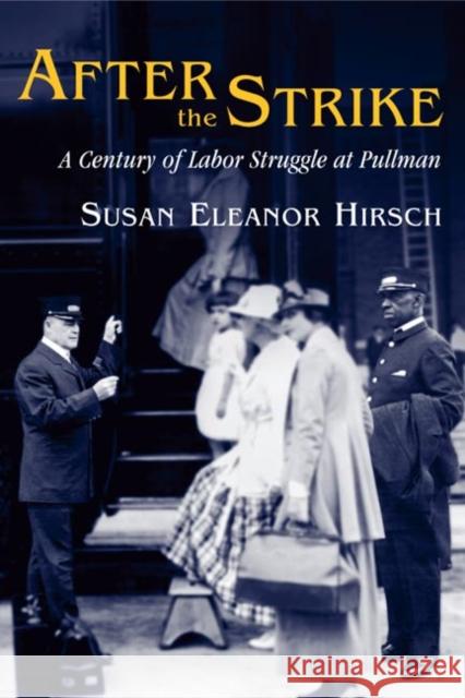 After the Strike: A Century of Labor Struggle at Pullman Susan E. Hirsch 9780252027918 University of Illinois Press - książka