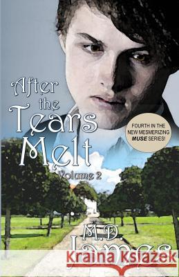 After the Tears Melt - Vol. 2: (Book 4 of the new, mesmerizing, Muse Series) James, M. D. 9781469906324 Createspace - książka