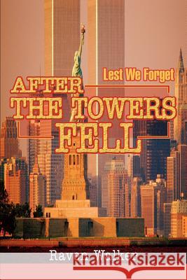 After The Towers Fell: Lest We Forget Walker, Raven 9780595276660 iUniverse - książka