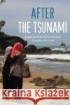After the Tsunami: Disaster Narratives and the Remaking of Everyday Life in Aceh Annemarie Samuels 9780824878269 University of Hawaii Press