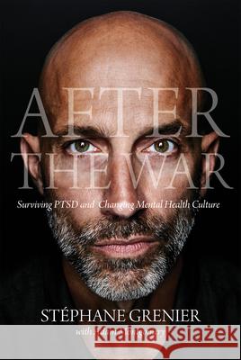 After the War: Surviving Ptsd and Changing Mental Health Culture Grenier, Stéphane 9780889775336 University of Regina Press - książka