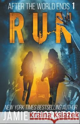 After the World Ends: Run (Book 1) Jamie Thornton   9798201369187 Jamie Thornton - książka