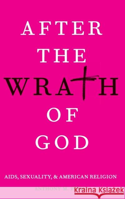 After the Wrath of God: Aids, Sexuality, & American Religion Petro, Anthony M. 9780199391288 Oxford University Press, USA - książka