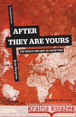 After They Are Yours: The Grace and Grit of Adoption Brian Borgman, Cruver Dan 9781936760923 Cruciform Press - książka