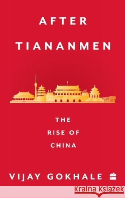 After Tiananmen: The Rise of China Vijay Gokhale 9789356293045 HarperCollins India - książka