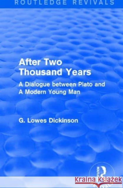 After Two Thousand Years: A Dialogue Between Plato and a Modern Young Man G. Lowes Dickinson 9781138958210 Routledge - książka