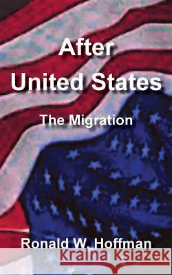 After United States: The migration Hoffman, Ronald W. 9781544066899 Createspace Independent Publishing Platform - książka
