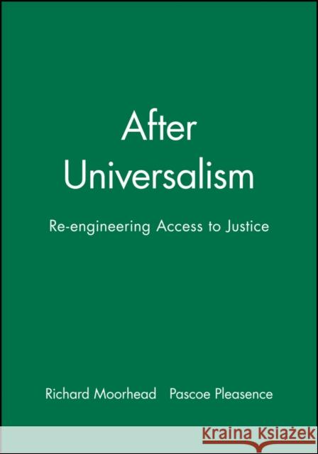 After Universalism: Re-Engineering Access to Justice Moorhead, Richard 9781405112475 Blackwell Publishers - książka