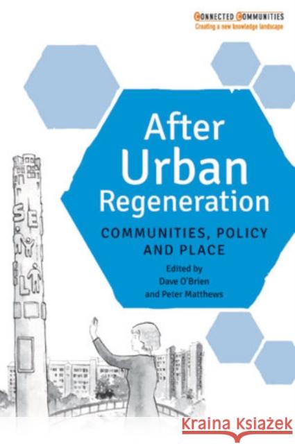 After Urban Regeneration: Communities, Policy and Place Dave O'Brien Peter Matthews 9781447324157 Policy Press - książka