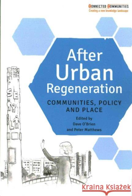 After Urban Regeneration: Communities, Policy and Place Dave O'Brien Peter Matthews 9781447324164 Policy Press - książka