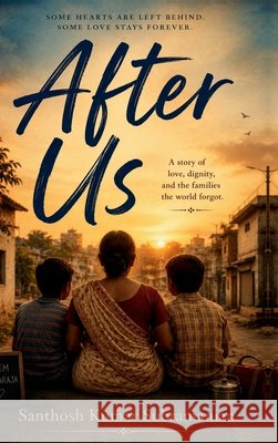 After Us: A Novel of Love, Loss, and Unfinished Futures Santhosh Kumar Subramanian 9798905400841 Notion Press - książka