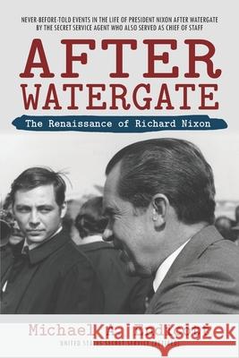 After Watergate: The Renaissance of Richard Nixon Michael a. Endicott 9781733508216 Searchlight 37 Press - książka