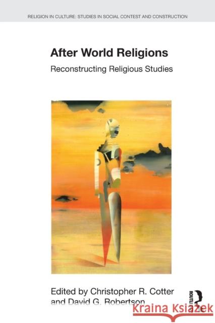 After World Religions: Reconstructing Religious Studies David G. Robertson 9781138919136 Taylor & Francis Group - książka